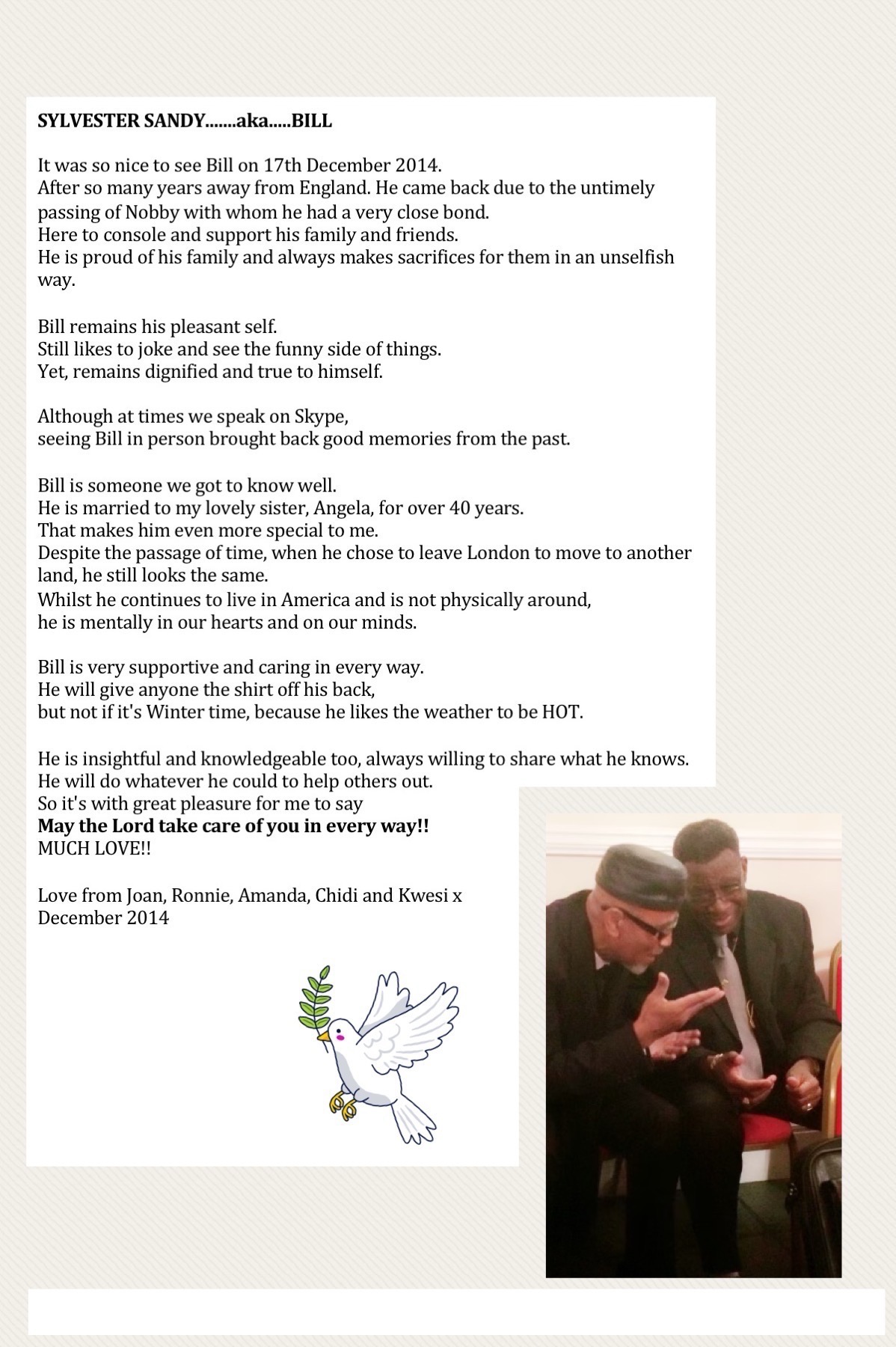 In loving memory of Bill (Sylvester) Sandy.
From The Jarvis-Wilson Family x
London, England