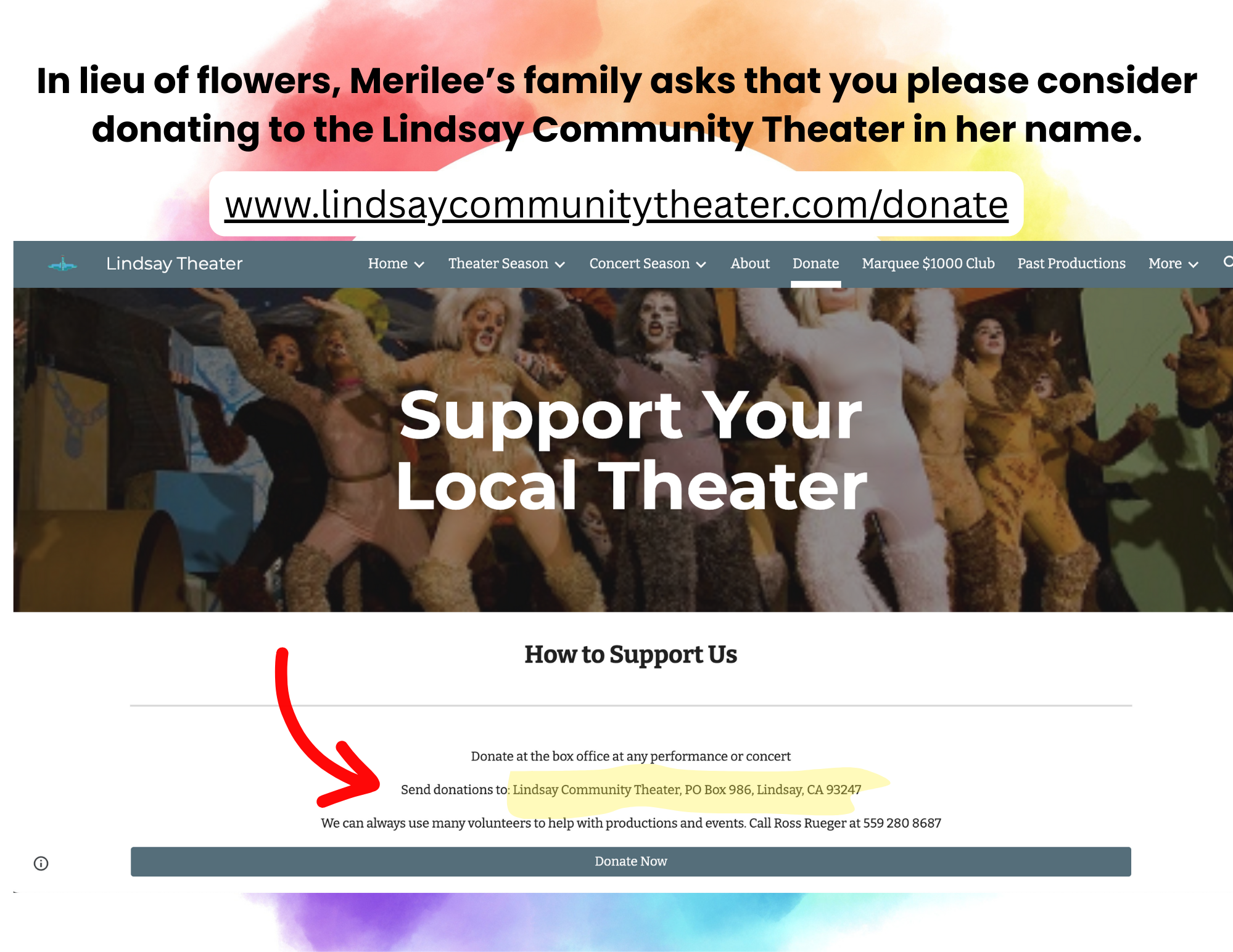 Mom was passionate about the arts and was involved in the Lindsay Community Theater for many years. This was an organization near and dear to her heart. In lieu of flowers, please consider donating to LCT by sending donations to: Lindsay Community Theater, PO Box 986, Lindsay, CA 93247. You can also donate directly on the website: www.lindsaycommunitytheater.com/donate.