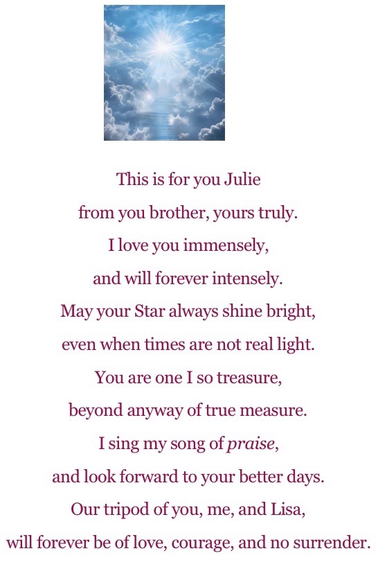 A poem I wrote for Julie in preparation for her Glioblastoma Brain Surgery 